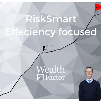 Taking a RiskSmart efficiency centric approach to investing.