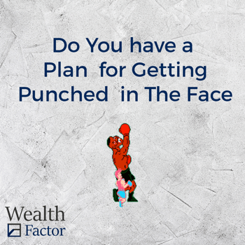 Do You Have a Plan for Getting Punched in the Face?